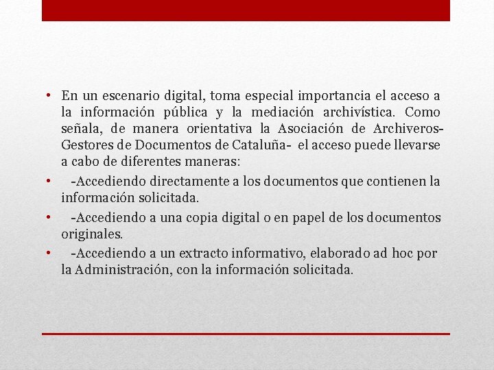  • En un escenario digital, toma especial importancia el acceso a la información