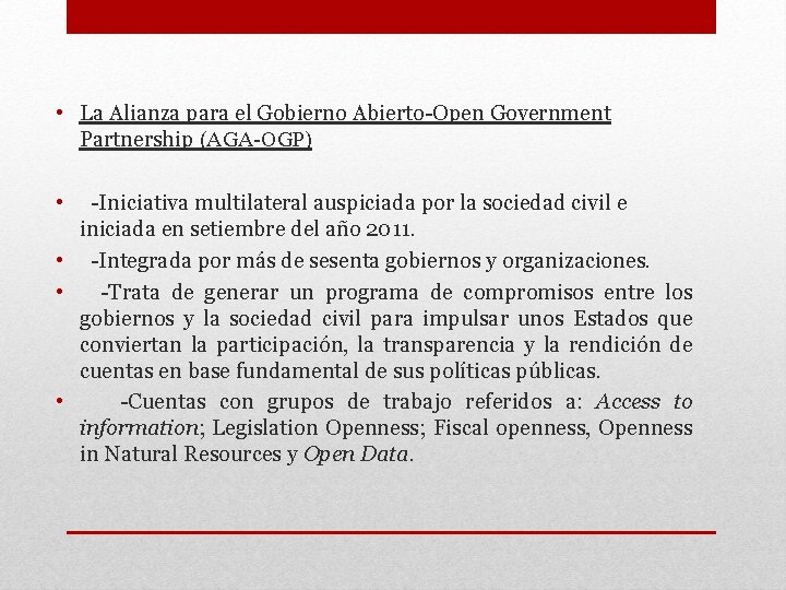  • La Alianza para el Gobierno Abierto-Open Government Partnership (AGA-OGP) • -Iniciativa multilateral