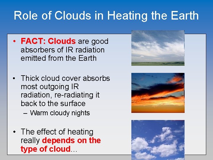 Role of Clouds in Heating the Earth • FACT: Clouds are good absorbers of