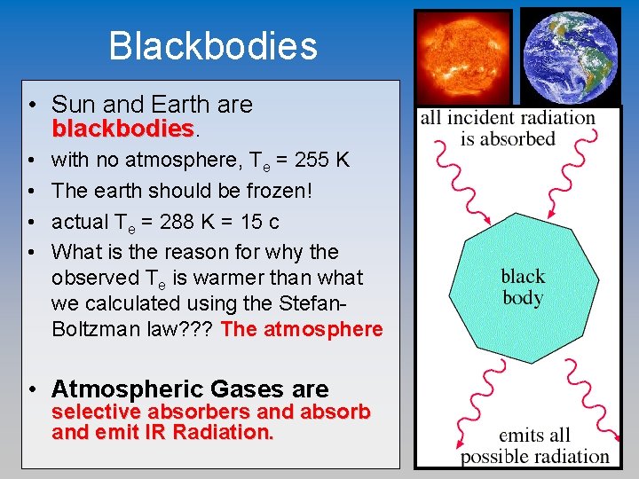 Blackbodies • Sun and Earth are blackbodies • • with no atmosphere, Te =