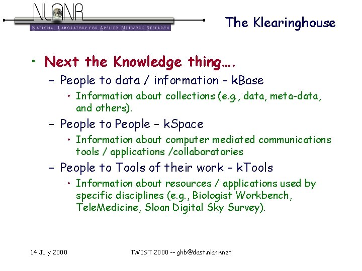 The Klearinghouse • Next the Knowledge thing…. – People to data / information –