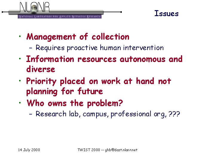 Issues • Management of collection – Requires proactive human intervention • Information resources autonomous