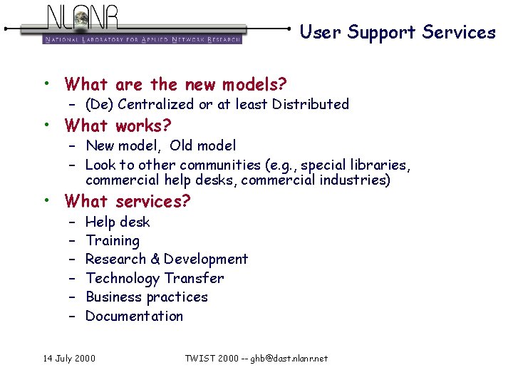 User Support Services • What are the new models? – (De) Centralized or at
