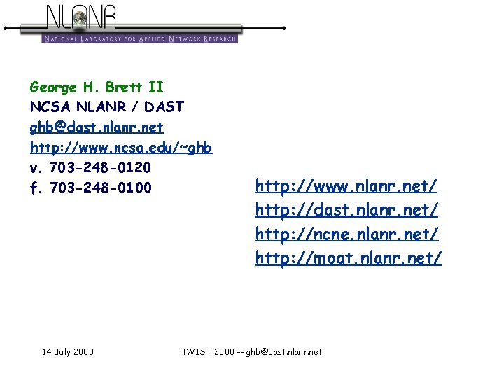 George H. Brett II NCSA NLANR / DAST ghb@dast. nlanr. net http: //www. ncsa.