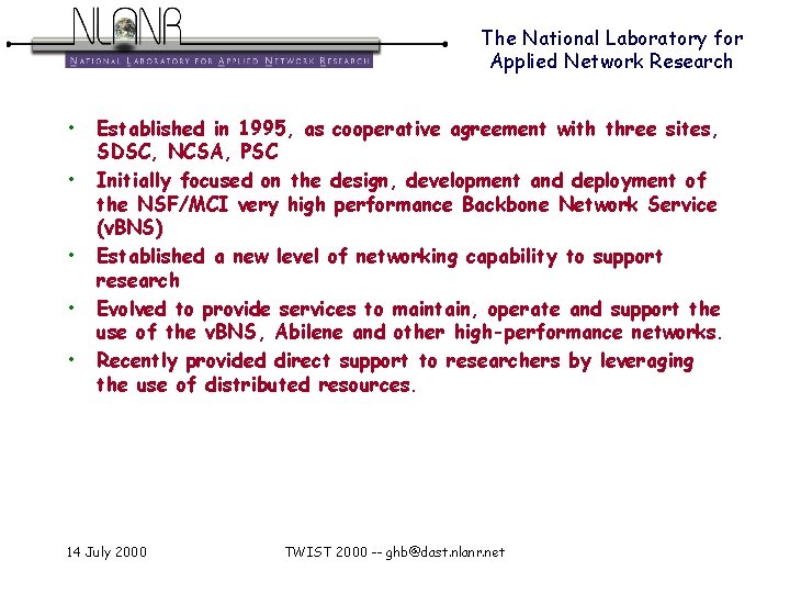The National Laboratory for Applied Network Research • • • Established in 1995, as