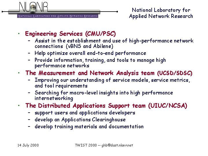 National Laboratory for Applied Network Research • Engineering Services (CMU/PSC) • – Assist in