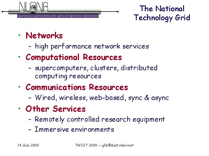 The National Technology Grid • Networks – high performance network services • Computational Resources