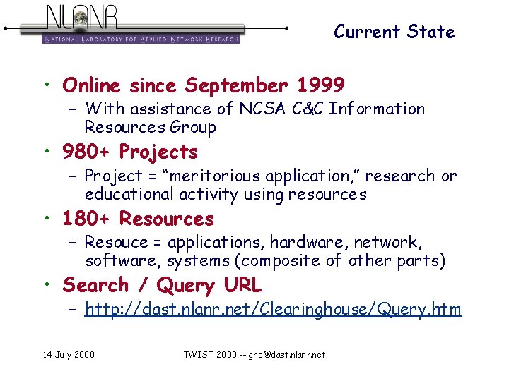Current State • Online since September 1999 – With assistance of NCSA C&C Information