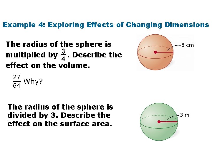 Example 4: Exploring Effects of Changing Dimensions The radius of the sphere is multiplied