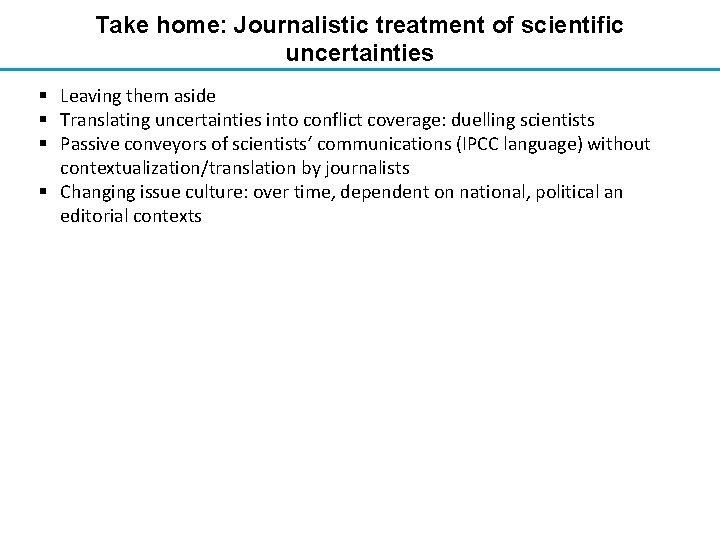 Take home: Journalistic treatment of scientific uncertainties § Leaving them aside § Translating uncertainties