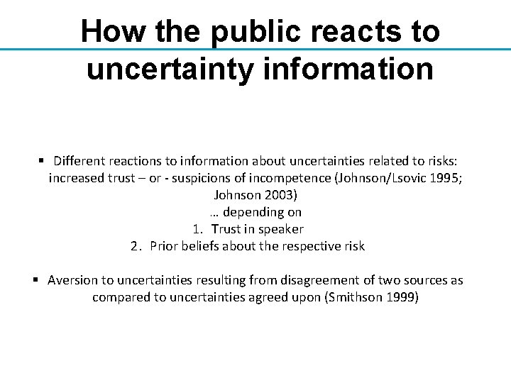 How the public reacts to uncertainty information § Different reactions to information about uncertainties