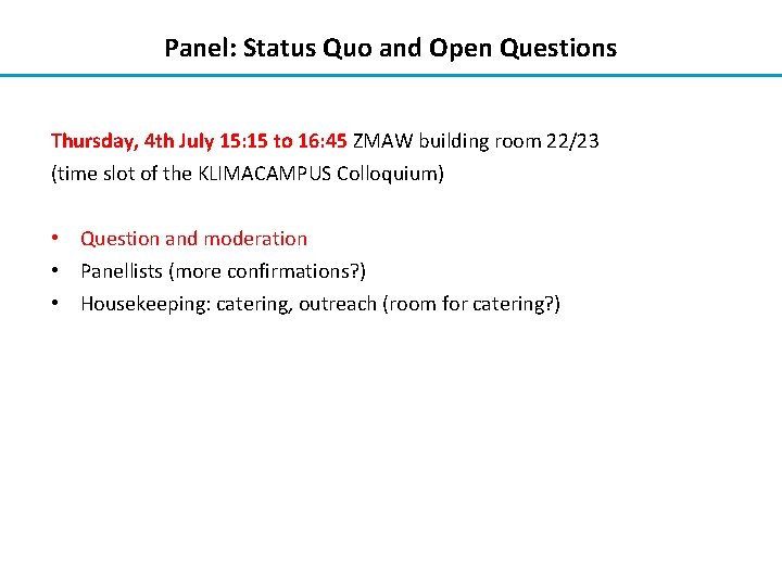 Panel: Status Quo and Open Questions Thursday, 4 th July 15: 15 to 16: