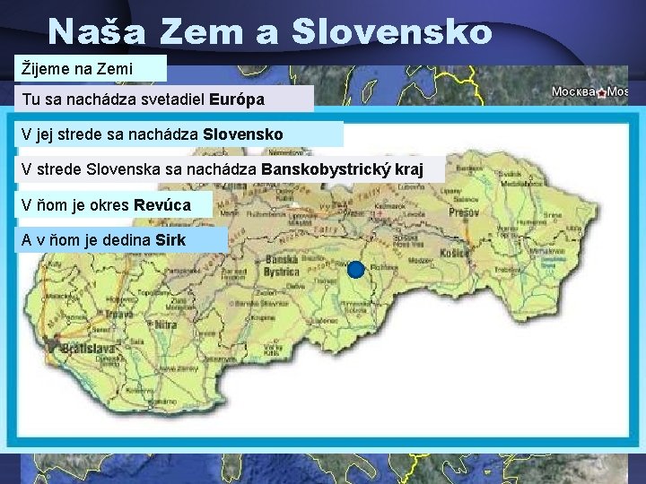 Naša Zem a Slovensko Žijeme na Zemi Tu sa nachádza svetadiel Európa V jej