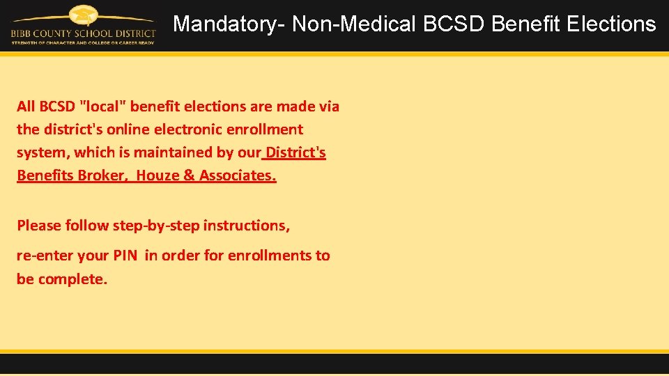 Mandatory- Non-Medical BCSD Benefit Elections All BCSD "local" benefit elections are made via the