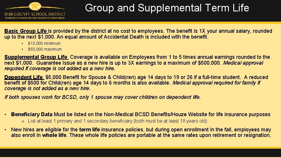 Group and Supplemental Term Life Basic Group Life is provided by the district at