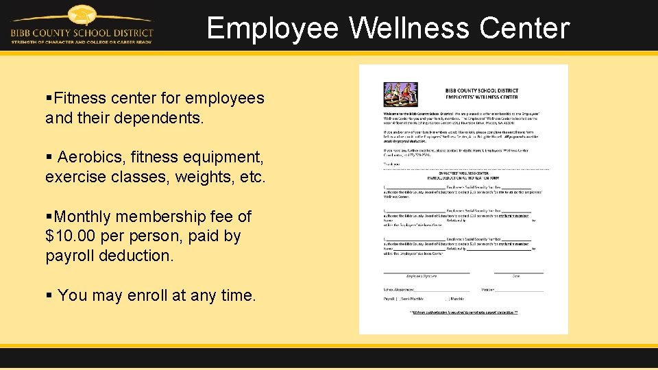 Employee Wellness Center §Fitness center for employees and their dependents. § Aerobics, fitness equipment,