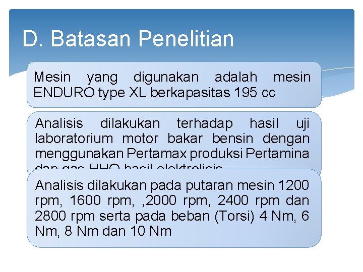 D. Batasan Penelitian Mesin yang digunakan adalah mesin ENDURO type XL berkapasitas 195 cc