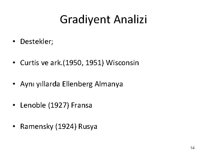 Gradiyent Analizi • Destekler; • Curtis ve ark. (1950, 1951) Wisconsin • Aynı yıllarda