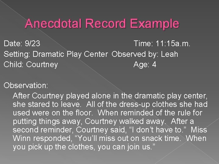 Anecdotal Record Example Date: 9/23 Time: 11: 15 a. m. Setting: Dramatic Play Center Anecdotal Record Example Date: 9/23 Time: 11: 15 a. m. Setting: Dramatic Play Center