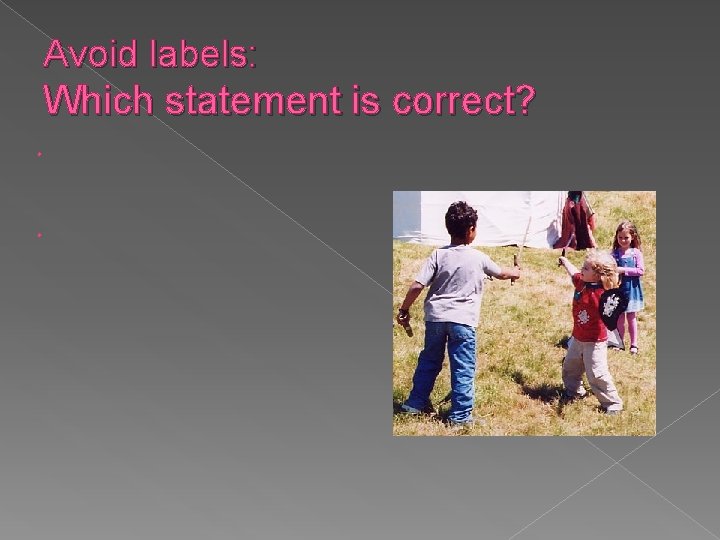 Avoid labels: Which statement is correct?  Avoid labels: Which statement is correct?