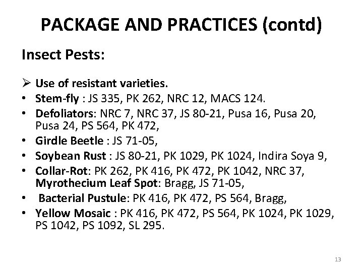 PACKAGE AND PRACTICES (contd) Insect Pests: Ø Use of resistant varieties. • Stem-fly :