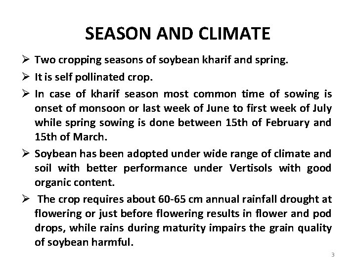 SEASON AND CLIMATE Ø Two cropping seasons of soybean kharif and spring. Ø It