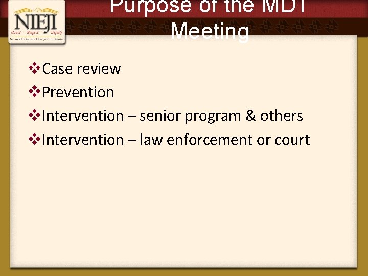 Purpose of the MDT Meeting v. Case review v. Prevention v. Intervention – senior