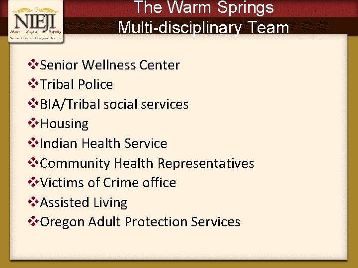 The Warm Springs Multi-disciplinary Team v. Senior Wellness Center v. Tribal Police v. BIA/Tribal