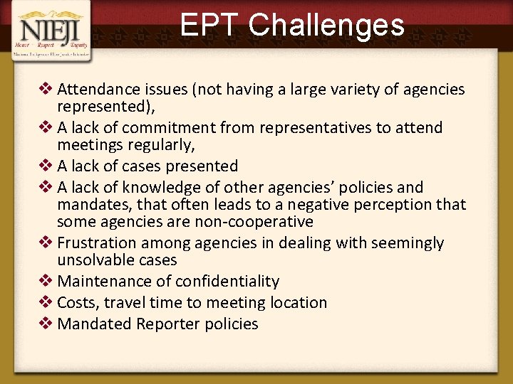EPT Challenges v Attendance issues (not having a large variety of agencies represented), v