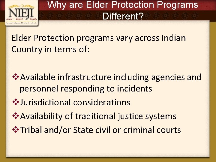 Why are Elder Protection Programs Different? Elder Protection programs vary across Indian Country in