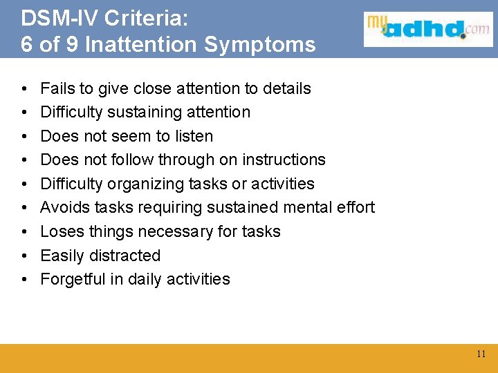 DSM-IV Criteria: 6 of 9 Inattention Symptoms • • • Fails to give close