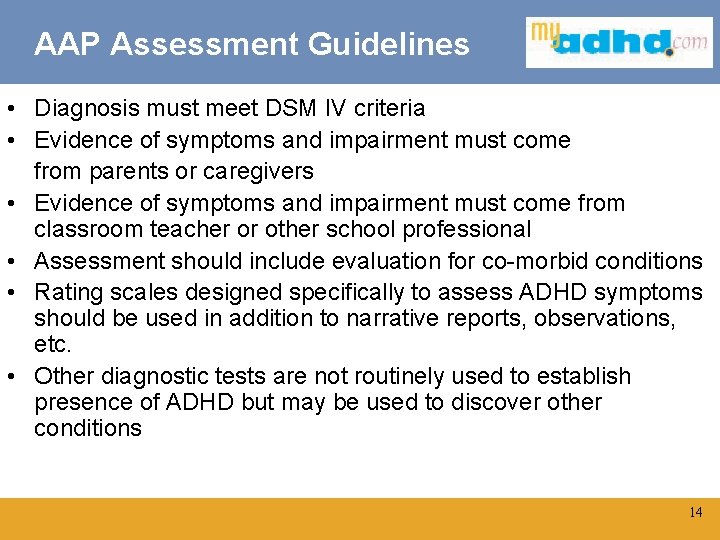 AAP Assessment Guidelines • Diagnosis must meet DSM IV criteria • Evidence of symptoms