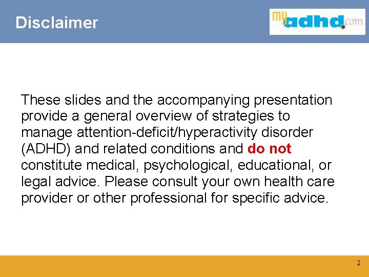 Disclaimer These slides and the accompanying presentation provide a general overview of strategies to