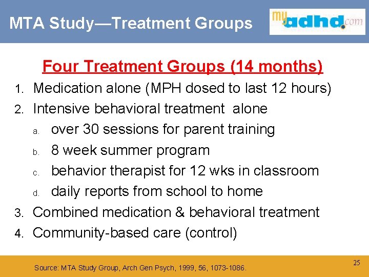 MTA Study—Treatment Groups Four Treatment Groups (14 months) Medication alone (MPH dosed to last