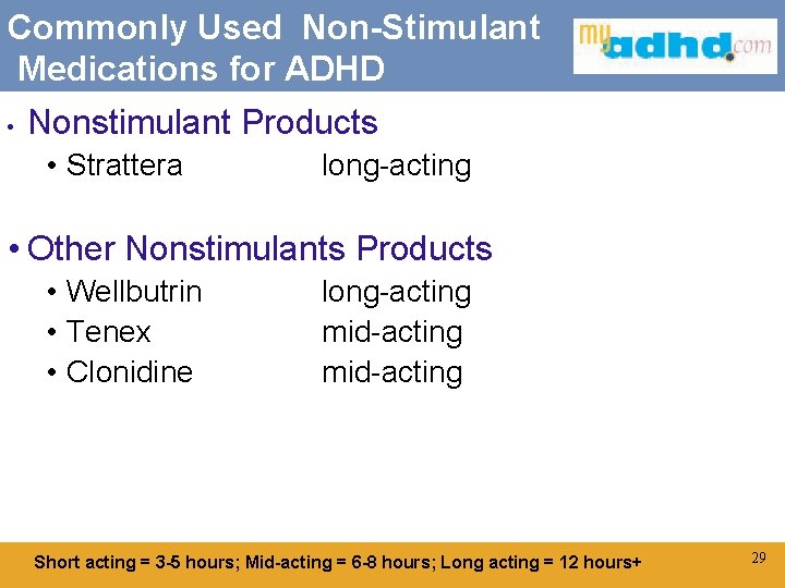 Commonly Used Non-Stimulant Medications for ADHD • Nonstimulant Products • Strattera long-acting • Other