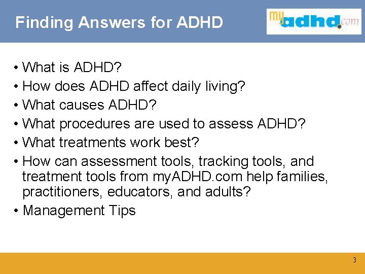 Finding Answers for ADHD • What is ADHD? • How does ADHD affect daily
