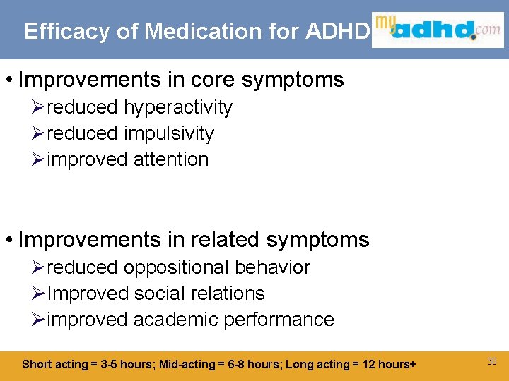 Efficacy of Medication for ADHD • Improvements in core symptoms Øreduced hyperactivity Øreduced impulsivity