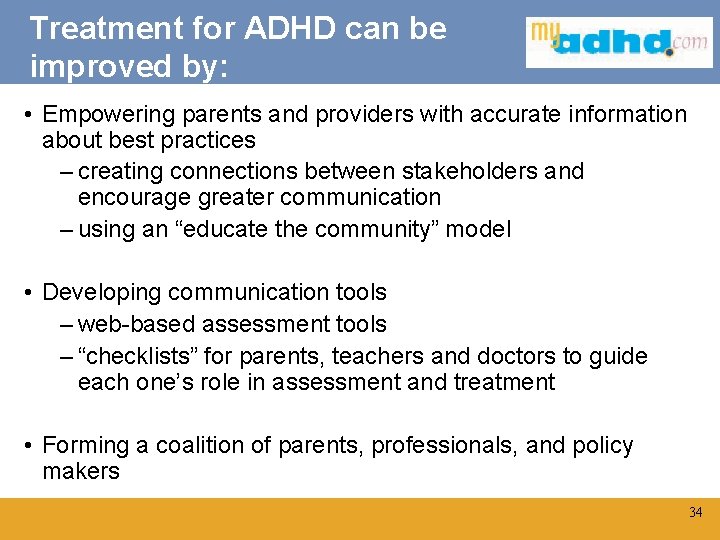 Treatment for ADHD can be improved by: • Empowering parents and providers with accurate