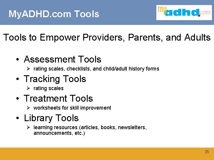 My. ADHD. com Tools to Empower Providers, Parents, and Adults • Assessment Tools Ø