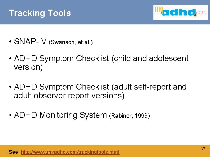 Tracking Tools • SNAP-IV (Swanson, et al. ) • ADHD Symptom Checklist (child and