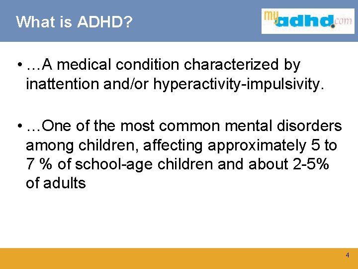 What is ADHD? • …A medical condition characterized by inattention and/or hyperactivity-impulsivity. • …One