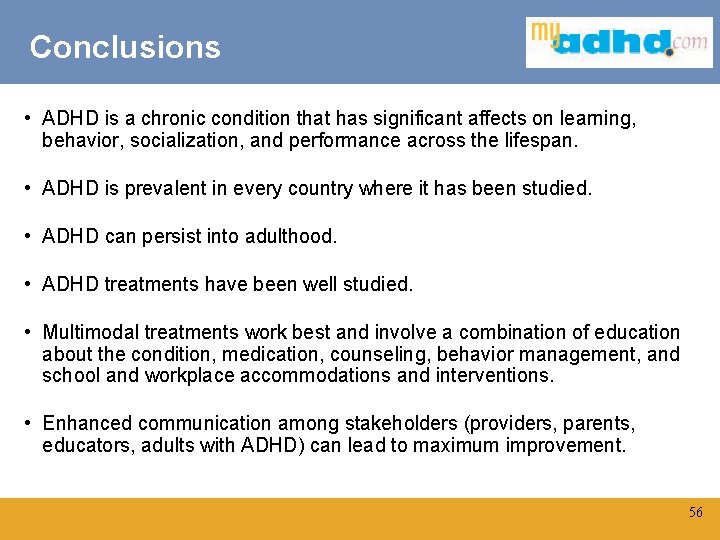 Conclusions • ADHD is a chronic condition that has significant affects on learning, behavior,