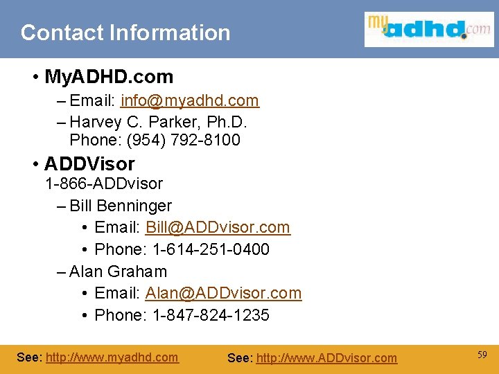 Contact Information • My. ADHD. com – Email: info@myadhd. com – Harvey C. Parker,