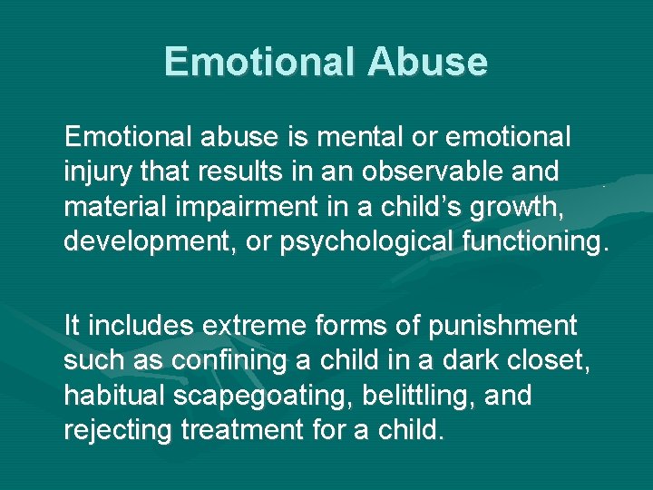 Emotional Abuse Emotional abuse is mental or emotional injury that results in an observable