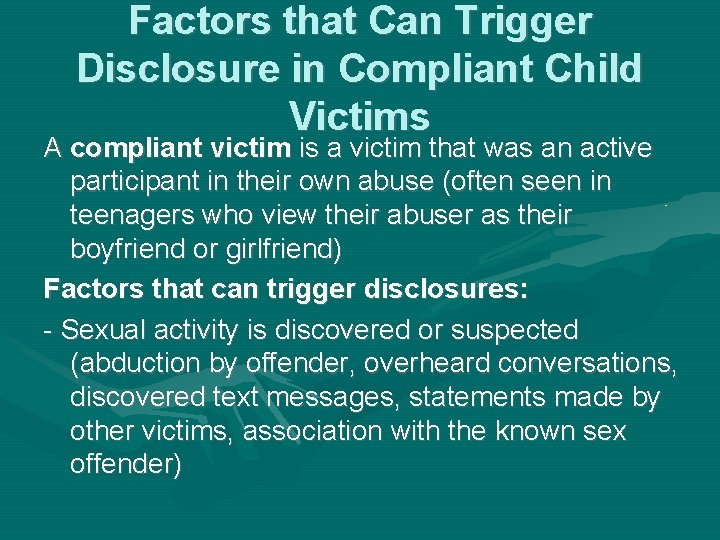 Factors that Can Trigger Disclosure in Compliant Child Victims A compliant victim is a
