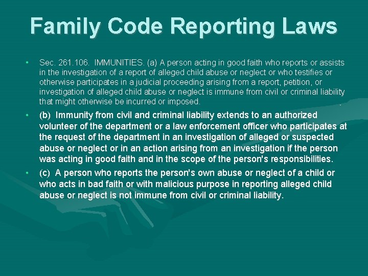 Family Code Reporting Laws • Sec. 261. 106. IMMUNITIES. (a) A person acting in