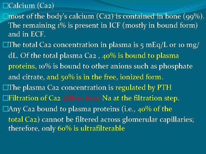 �Calcium (Ca 2) �most of the body’s calcium (Ca 2) is contained in bone