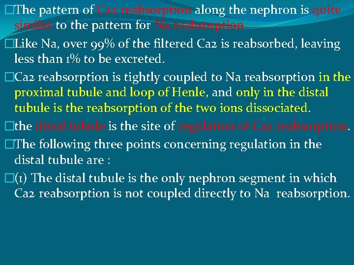 �The pattern of Ca 2 reabsorption along the nephron is quite similar to the