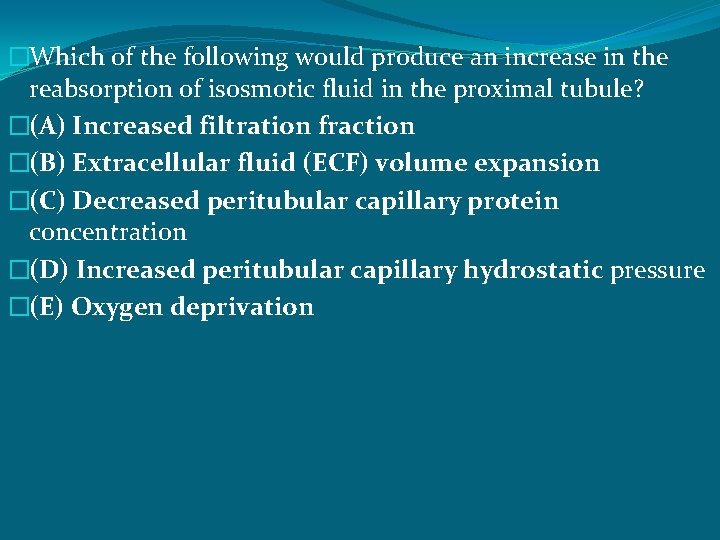 �Which of the following would produce an increase in the reabsorption of isosmotic fluid