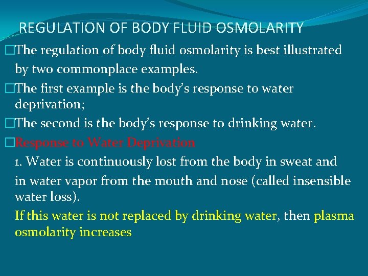 REGULATION OF BODY FLUID OSMOLARITY �The regulation of body fluid osmolarity is best illustrated